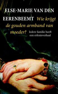 Bert Bakker Wie krijgt de gouden armband van moeder? - eBook Else Marie van den Eerenbeemt (9035139739)