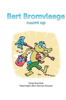 Bert Bromvleege ruumt op -  Sonja Roerdink (ISBN: 9789492108715)