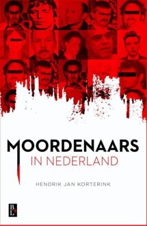 Bertram + de Leeuw Uitgevers BV Moordenaars in Nederland - eBook Hendrik Jan Korterink (9461562047)