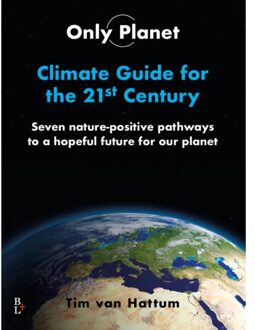 Bertram + de Leeuw Uitgevers BV Only Planet, Climate Guide For The 21st Century - Tim van Hattum