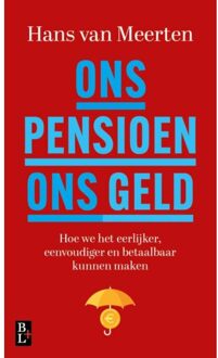 Bertram + de Leeuw Uitgevers BV Ons Pensioen, Ons Geld - Hans van Meerten