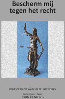 Bescherm Mij Tegen Het Recht - John Henning