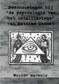 Beschouwingen Bij De "psychologie Van Het Totalitarisme" Van Mattias Desmet - Wouter Mareels