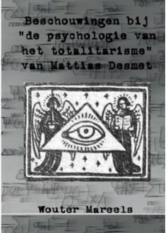 Beschouwingen Bij De "psychologie Van Het Totalitarisme" Van Mattias Desmet - Wouter Mareels