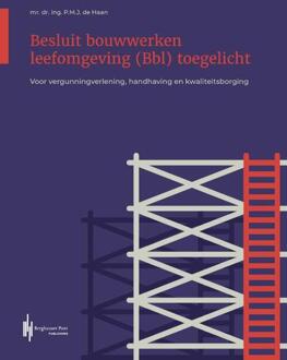 Besluit bouwwerken leefomgeving toegelicht -  Mr. Dr. Ing. P.M.J. de Haan (ISBN: 9789493376076)