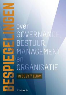 Bespiegelingen over governance, bestuur, management en organisatie in de 21ste eeuw - Boek J. Strikwerda (9023253574)