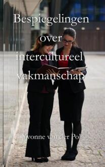 Bespiegelingen over intercultureel vakmanschap - Boek Yvonne van der Pol (9402157735)