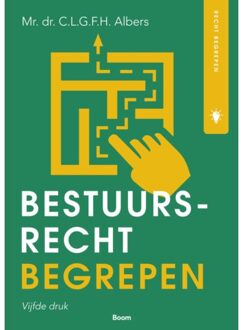 Bestuursrecht Begrepen - Recht Begrepen - C.L.G.F.H. Albers