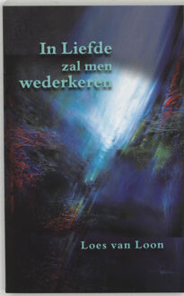 Bet-Huen Books In liefde zal men wederkeren - Boek L. van Loon (9075636474)