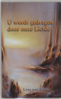 Bet-Huen Books U wordt gedragen door Liefde - Boek L. van Loon (9075636563)