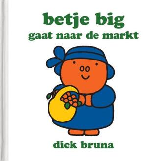 Betje Big Gaat Naar De Markt - Dick Bruna