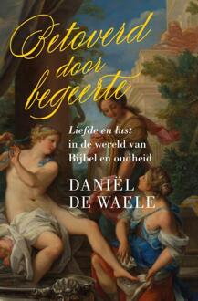 Betoverd door begeerte -  Daniël de Waele (ISBN: 9789043543118)