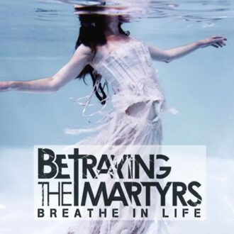 Betraying The Martyrs - Breathe In Life -Ltd