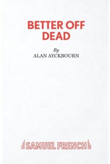 Better Off Dead - Alan Ayckbourn