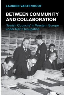 Between Community And Collaboration - Studies In The Social And Cultural History Of Modern Warfare - Vastenhout, Laurien