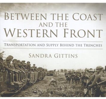 Between The Coast And The Western Front - Sandra Gittins