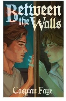 Between The Walls - Caspian Faye
