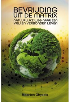 Bevrijding Uit De Matrix - Maarten Ghysels