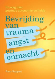 Bevrijding Van Trauma, Angst En Onmacht - (ISBN:9789463160193)