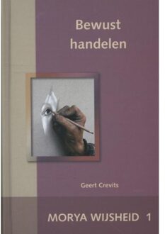 Bewust handelen - Boek Morya (9075702280)