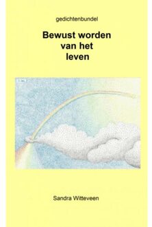 Bewust worden van het leven. - Boek Sandra Witteveen (9461936869)