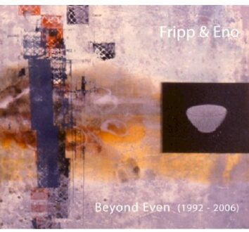 Beyond Even (1992-2006) - Robert Fripp