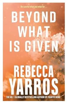 Beyond What Is Given - Flight & Glory - Rebecca Yarros