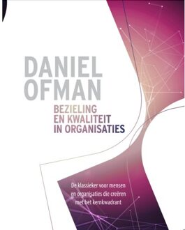 Bezieling En Kwaliteit In Organisaties - Daniel Ofman