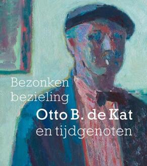 Bezonken bezieling Otto B. de Kat en tijdgenoten -  Feico Hoekstra (ISBN: 9789462625761)