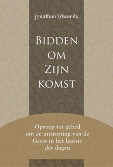 Bidden om Zijn komst - Jonathan Edwards - ebook