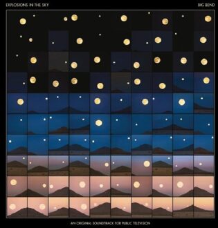 Big Bend (An Original Soundtrack For Public Television) - Explosions In The Sky