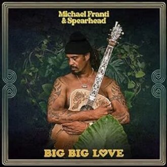Big Big Love - Michael Franti & Spearhead
