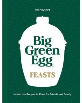 Big Green Egg Feasts - Tim Hayward