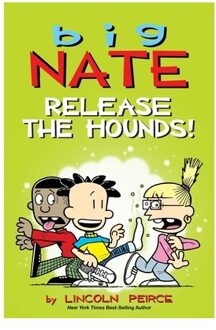 Big Nate: Release The Hounds! - Big Nate - Lincoln Peirce