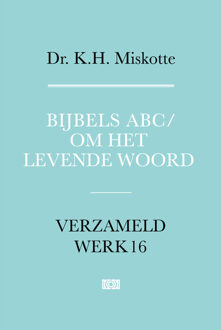 Bijbels ABC en Om het levende woord -  K.H. Miskotte (ISBN: 9789043543941)