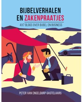 Bijbelverhalen En Zakenpraatjes - Peter van Engeldorp Gastelaars