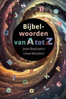Bijbelwoorden van A tot Z -  Jean van Bastiaens, Lieve Wouters (ISBN: 9789089123084)