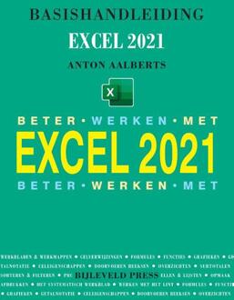Bijleveld, Uitgeverij Beter Werken Met Excel 2021 - Anton Aalberts