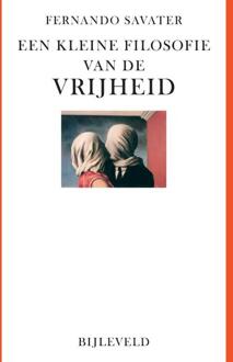 Bijleveld, Uitgeverij Een kleine filosofie van de vrijheid - (ISBN:9789061317333)