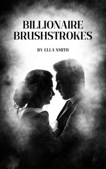 Billionaire brushstrokes: a modern love story - Ella Smith - ebook