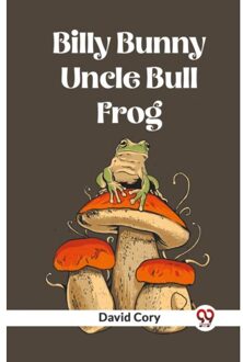 Billy Bunny And Uncle Bull Frog - David Cory
