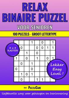 Binaire Puzzel Relax voor Senioren - 8x8 Raster - 100 Puzzels Groot Lettertype - Lekker Easy Level! -  Puzzle Care (ISBN: 9789403719696)