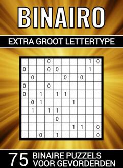 Binairo Extra Groot Lettertype - 75 Binaire Puzzels Voor Gevorderden - Puzzelboeken & Meer