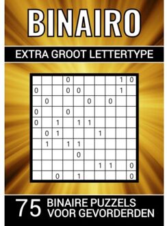Binairo Extra Groot Lettertype - 75 Binaire Puzzels Voor Gevorderden - Puzzelboeken & Meer