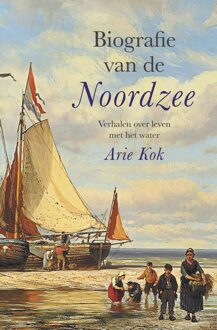 Biografie van de Noordzee - Arie Kok - ebook