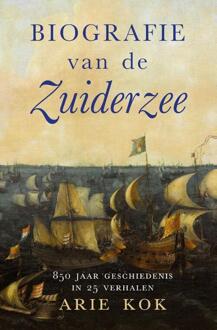 Biografie van de Zuiderzee -  Arie Kok (ISBN: 9789401920506)