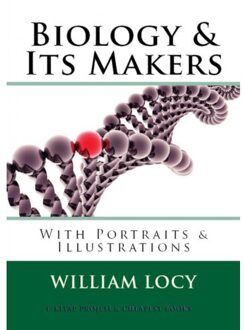 Biology And Its Makers - William A. Locy