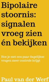 Bipolaire stoornis: signalen vroeg zien én bekijken -  Paul van der Werf (ISBN: 9789465207025)