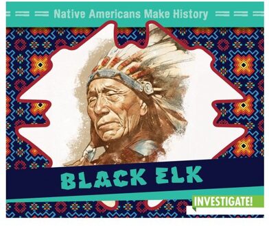 Black Elk - Native Americans Make History - Abby Badach Doyle
