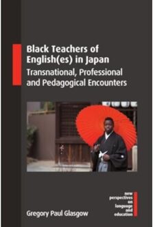 Black Teachers Of English(Es) In Japan - New Perspectives On Language And Education - Gregory Paul Glasgow